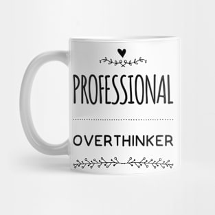 Professional Overthinker: Embrace the Analytical Mind, overthinker funny graphic slogan Mug